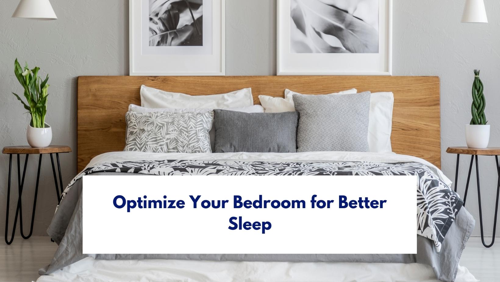 Optimize Your Bedroom for Sleep, the bed in background